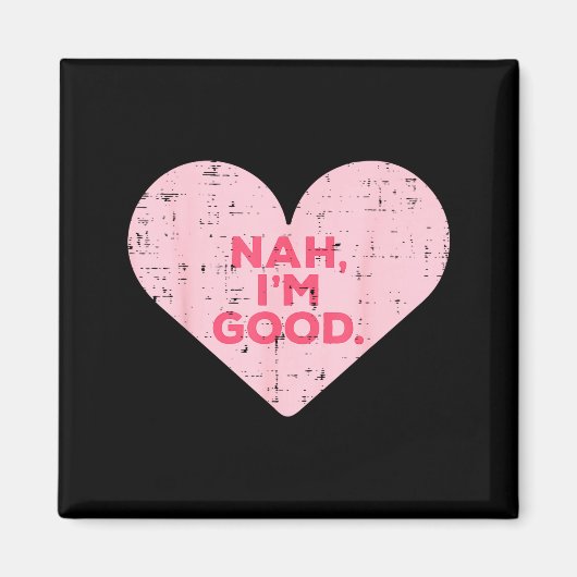 Heart Nah Im Good Anti Valentines Day Single Aware マグネット (正面)