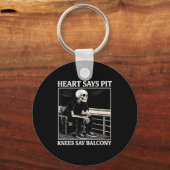 Heart Says T Knees Say Balcony Funny Concert Quote キーホルダー (正面)