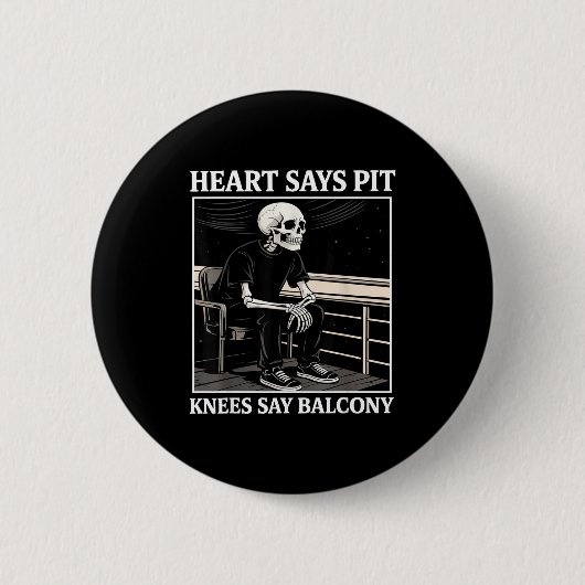 Heart Says T Knees Say Balcony Funny Concert Quote 缶バッジ (正面)