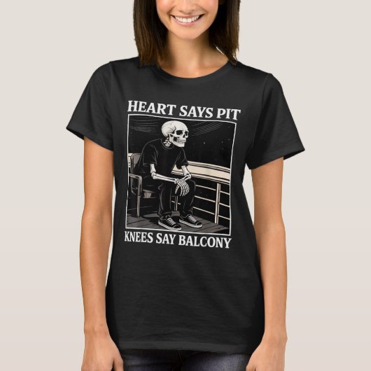 Heart Says T Knees Say Balcony Funny Concert Quote Tシャツ (正面)
