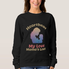 Heartbeat My Love Mama's Love ママの愛 育児 スウェットシャツ