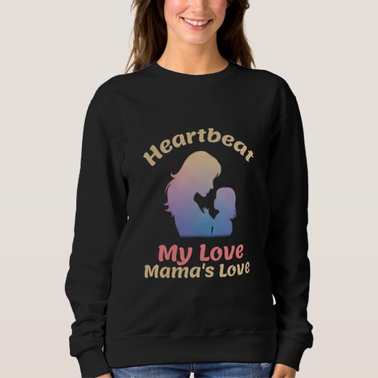 Heartbeat My Love Mama's Love ママの愛 育児 スウェットシャツ (正面)