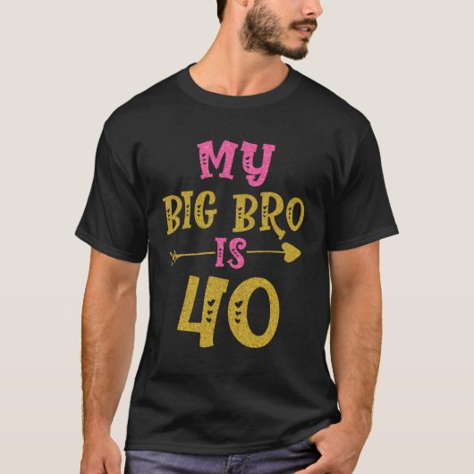 Hearts 40th Bday For Big Brother From Sister Broth Tシャツ (正面)