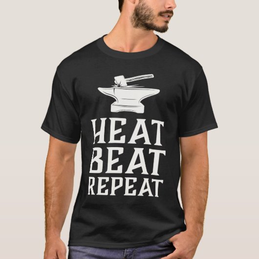 Heat Beat Repeat  Blacksmith Metalworking Forge Tシャツ (正面)