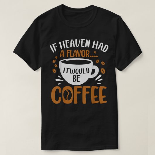 Heaveもしはコーヒーコーヒーと思われる味を持っていた Tシャツ (デザイン正面)