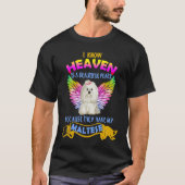 Heaven Beautiful Because They Have My Maltese Dog Tシャツ (正面)