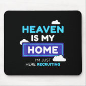 Heaven Is My Home I’m Just Here Recruiting Gift  マウスパッド (正面)