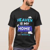 Heaven Is My Home I’m Just Here Recruiting Gift  Tシャツ (正面)