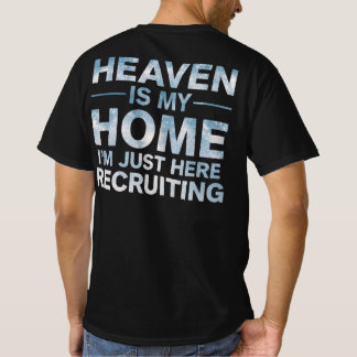 Heaven Is My Home I'm Just Here Recruiting Tシャツ