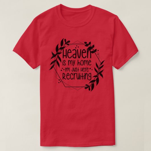 Heaven Is My Home Im Just Here Recruiting Tシャツ (デザイン正面)
