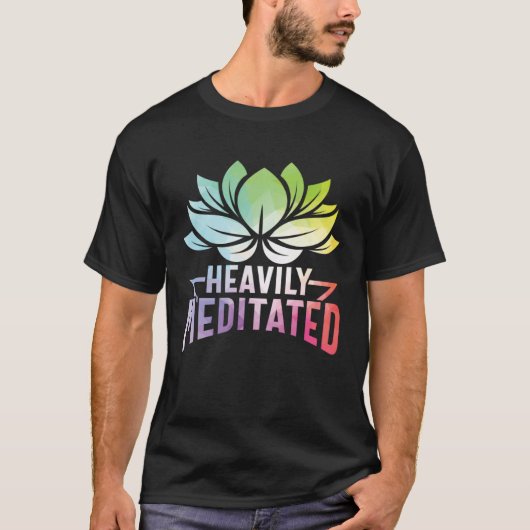 Heavily Meditated Lotus Flower Yoga Zen Meditation Tシャツ (正面)