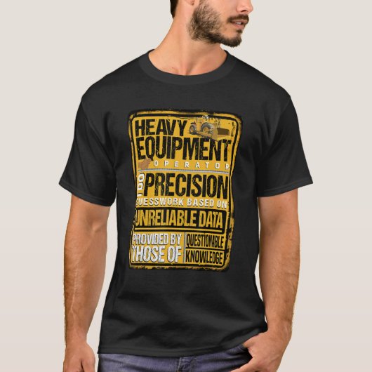 Heavy Equipment Operator I Do Precision Tシャツ (正面)