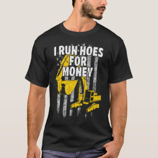 Heavy Equipment Operator I Run Hoes for Money USA Tシャツ