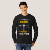 Heavy Equipment Operator Maybe Like 3 People Crane Tシャツ (正面フル)