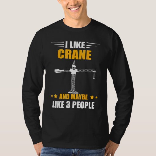 Heavy Equipment Operator Maybe Like 3 People Crane Tシャツ (正面)