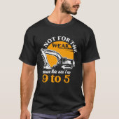 Heavy Equipment Operator Not for The Weak Excavato Tシャツ (正面)