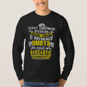 heavy equipment operator some times hurts sarcasti tシャツ (正面)