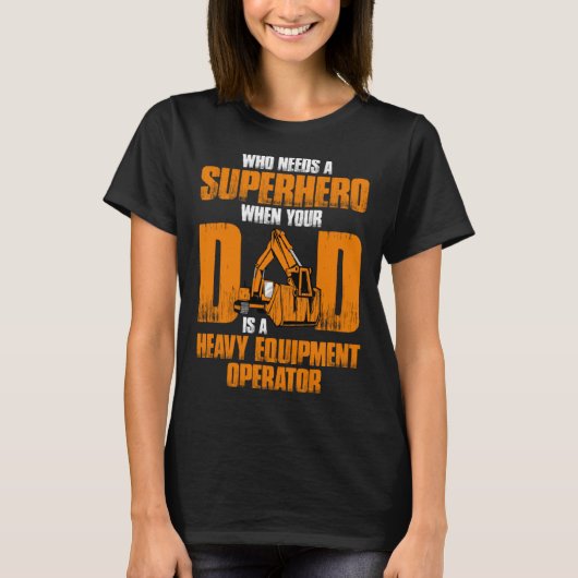 Heavy Equipment Operator Son Daughter Tシャツ (正面)