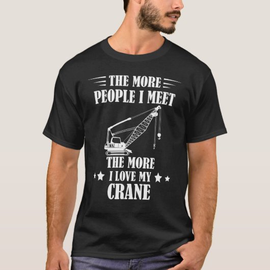 Heavy Equipment The More People I Meet Crane Opera Tシャツ (正面)
