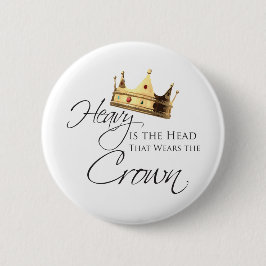 Heavy is the head that Waring the crown 缶バッジ