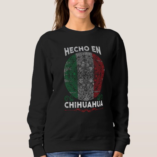 Hecho en Chihuahua Mexico  Proud Mexican スウェットシャツ (正面)
