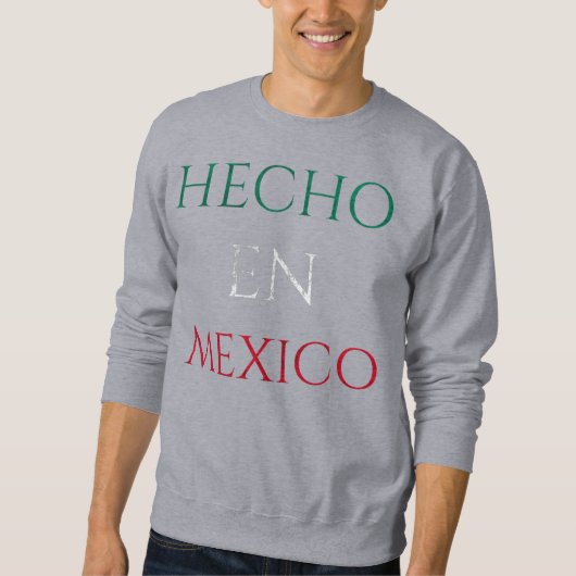 Hecho en Mexicoデザイン – 本格的メキシコプライド スウェットシャツ (正面)
