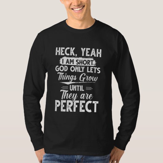 Heck Yeah私は短い神である物事を成長させるまで Tシャツ (正面)
