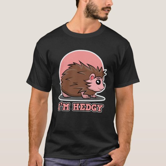 Hedgehog  for Men and Women  I m Hedgy Tシャツ (正面)