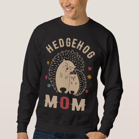Hedgehog Mom Cute Hedgehog  Hedgehog Mothers Day H スウェットシャツ (正面)