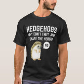 Hedgehogs Why Don't They Just Share The Hedge Funn Tシャツ (正面)