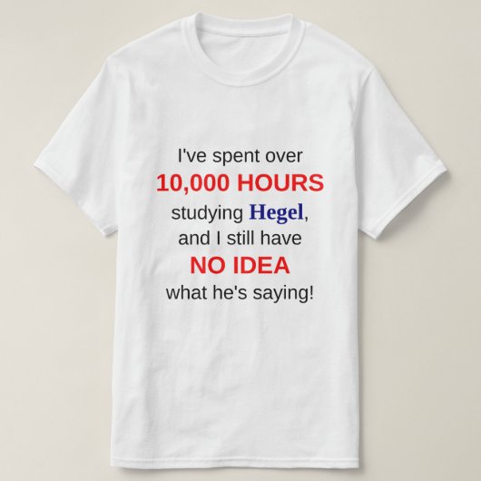 Hegelを調査する10,000時間 Tシャツ (デザイン正面)