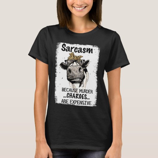 Heifer Cow Sarcasm Because Murder Charges Expensiv Tシャツ (正面)