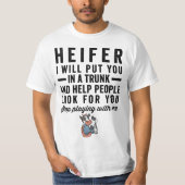 Heifer I Will Put You In Trunk 56n78d Help People  Tシャツ (正面)