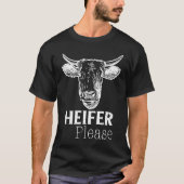 Heifer Please  Rancher Farmer Cow  Pun Tシャツ (正面)