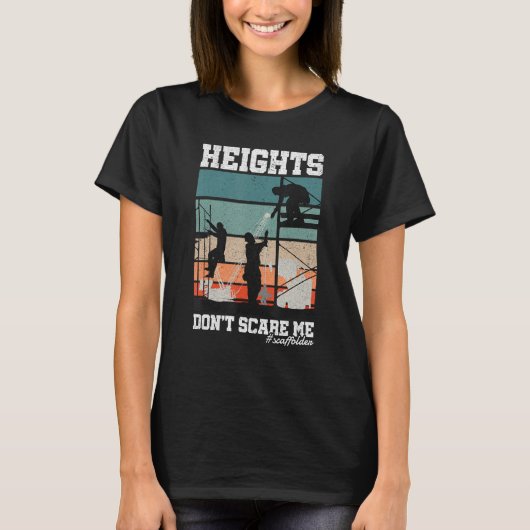 Height Don t Scare Me Scaffolder Laborer Construct Tシャツ (正面)