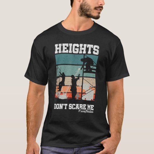 Height Don t Scare Me Scaffolder Laborer Construct Tシャツ (正面)
