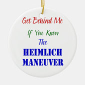 Heimlich操縦を知っていたら私の後ろで得て下さい セラミックオーナメント (正面)