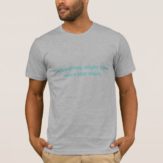 Heisenbergは擦り切れたこのワイシャツを持つかもしれません Tシャツ
