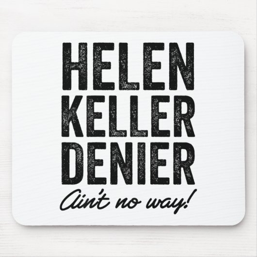 Helen Keller Denier Ain't No Way Funny Retro Meme  マウスパッド (正面)
