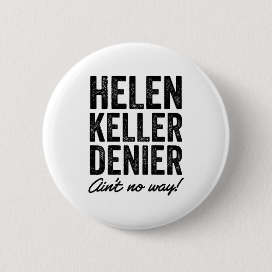 Helen Keller Denier Ain't No Way Funny Retro Meme  缶バッジ (正面)