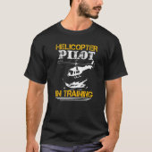 Helicopter Pilot In Training   Tシャツ (正面)