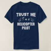 Helicopter Pilot Trust Me Im a helicopter pilot 1  Tシャツ (デザイン正面)