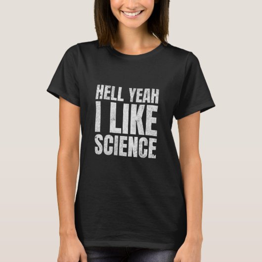 Hell Yeah私は科学のスティミニストおもしろい女の子が好き Tシャツ (正面)