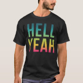 Hell Yeah   Cool Positive Life Quote Tシャツ (正面)