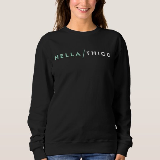 Hella Thicc スウェットシャツ (正面)