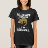 Hellbender Salamander Is My Spirit Animal Tシャツ (正面)