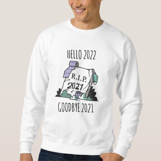 Hello 2022 Goodbye 2021 Rest in Peace 2022 スウェットシャツ (正面)