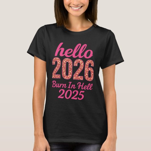 Hello 2026 Burn In Hell 2025 Funny New Year Countd Tシャツ (正面)
