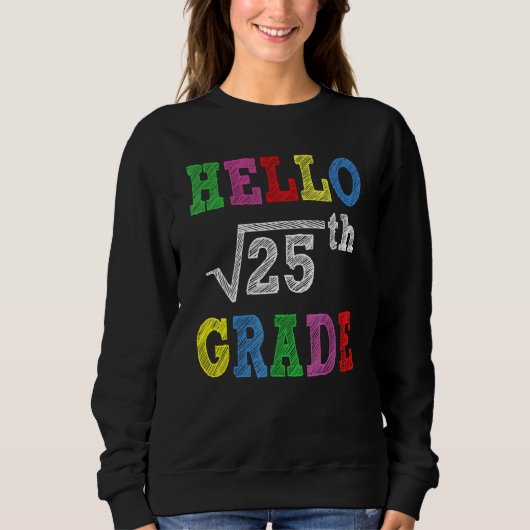 Hello 5th Grade Square Root Of 25  Back To School スウェットシャツ (正面)