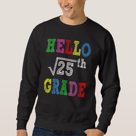 Hello 5th Grade Square Root Of 25  Back To School スウェットシャツ (正面)